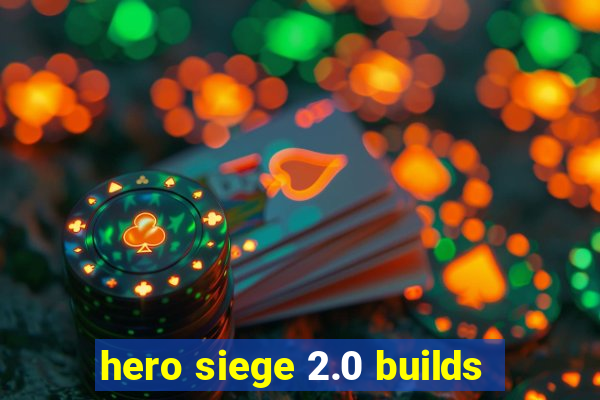 hero siege 2.0 builds